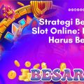 strategi bermain slot online_ kapan harus berhenti