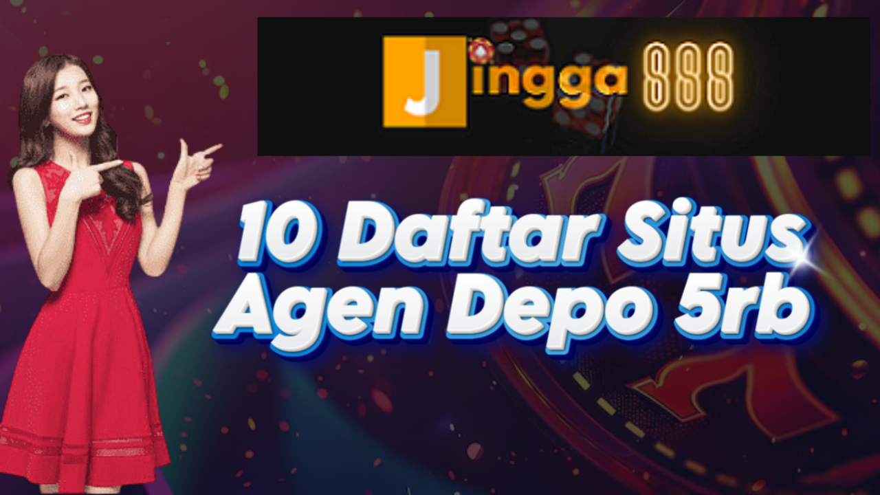 10 Daftar Situs Agen Depo 5rb