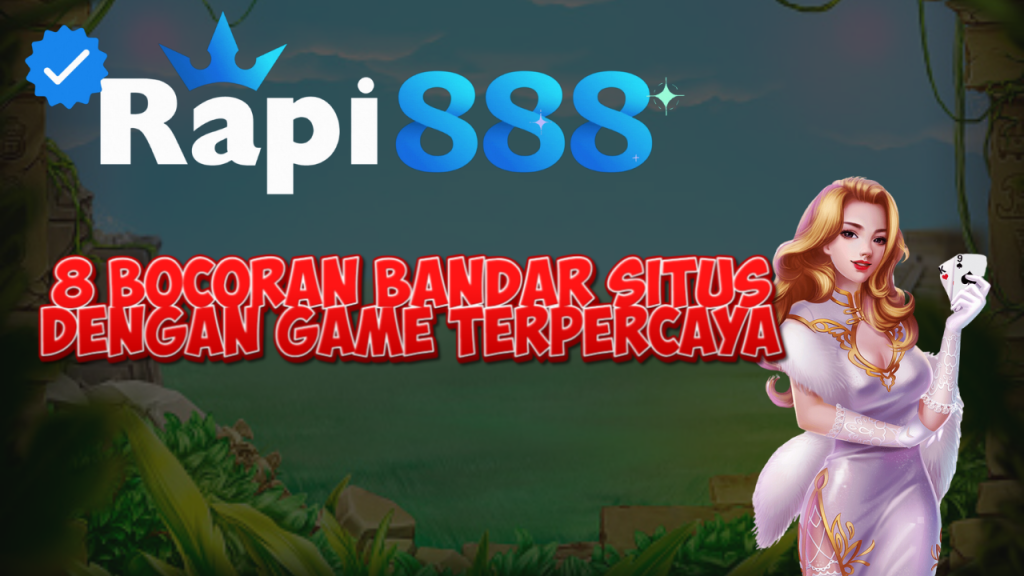 8 Bocoran Bandar Situs Dengan Game Terpercaya