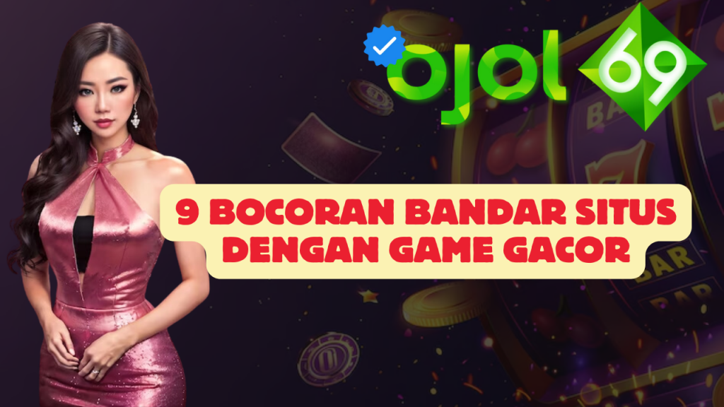 9 Bocoran Bandar Situs Dengan Game Gacor