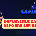 Daftar Situs Game Depo 5rb SAFIR888