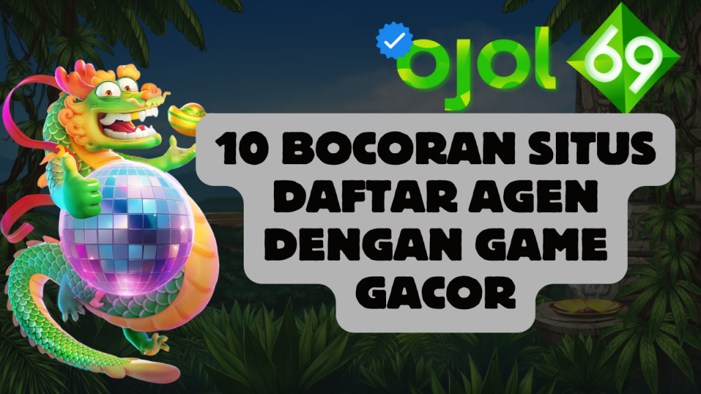 10 Bocoran Situs Daftar Agen Dengan Game Gacor