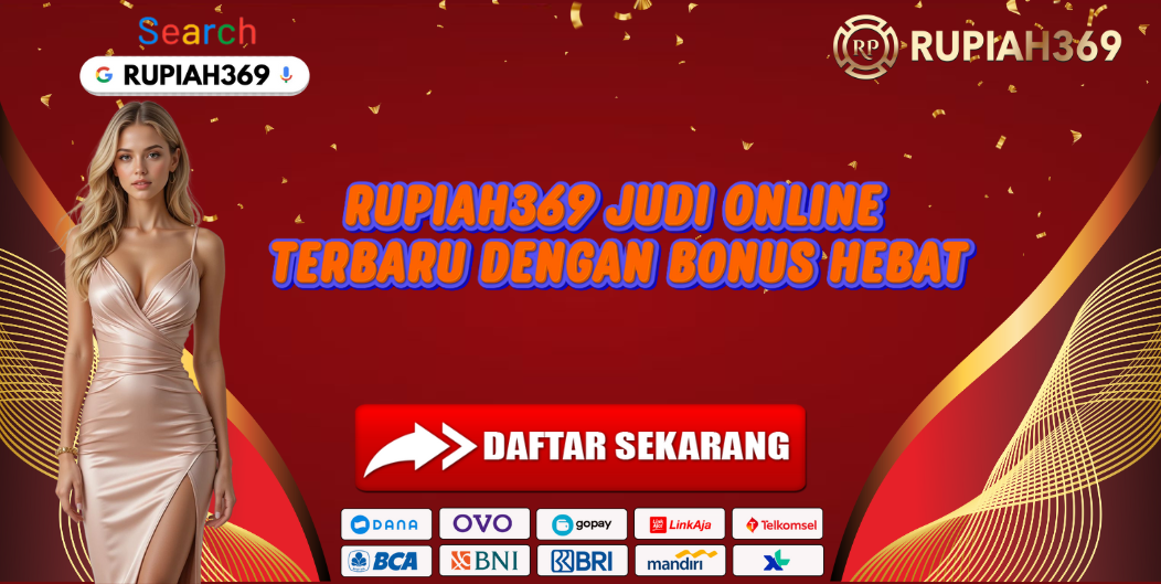 RUPIAH369 JUDI ONLINE TERBARU DENGAN BONUS HEBAT