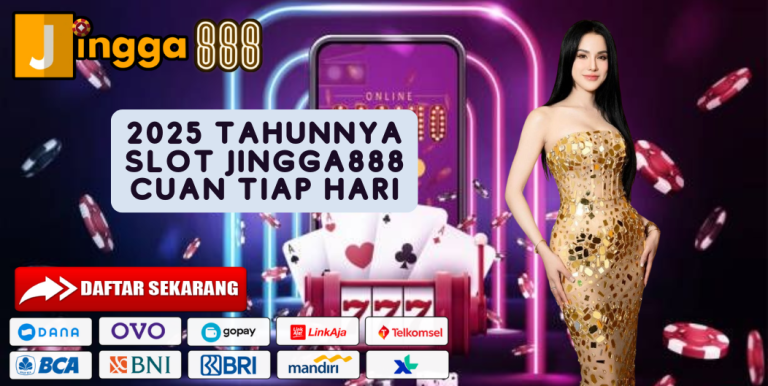 2025 TAHUNNYA SLOT JINGGA888 CUAN TIAP HARI