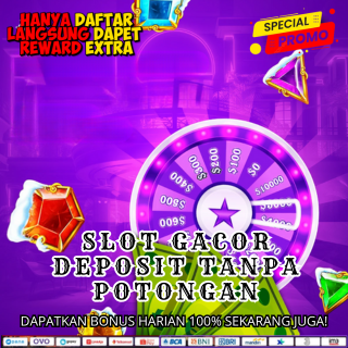 SLOT GACOR DEPOSIT TANPA POTONGAN